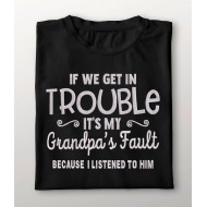 If We Get Trouble Its My Grandpas Fault
