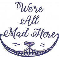We're all Mad Here Quote