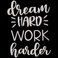 Dream Hard Work Harder