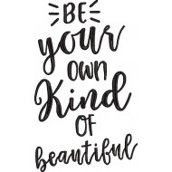 Be Your Own Kind Of Beautiful
