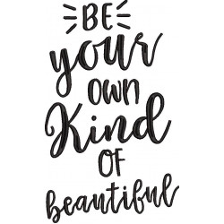 Be Your Own Kind Of Beautiful