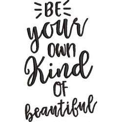 Be Your Own Kind Of Beautiful