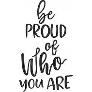 Be Proud Of Who You Are