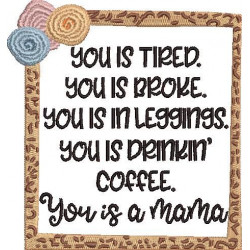 You Is A Mama Funny Quote