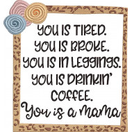 You Is A Mama Funny Quote