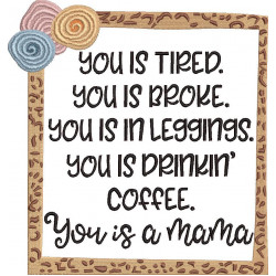 You Is A Mama Funny Quote