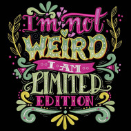 I Am Not Weird Funny Quote