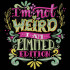 I Am Not Weird Funny Quote