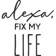 Alexa Fix My Life