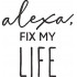 Alexa Fix My Life