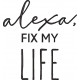Alexa Fix My Life Alexa Fix My Life