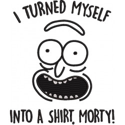 I Turned Myself Into A Shirt Morty