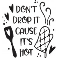 Dont Drop It Cause Its Hot