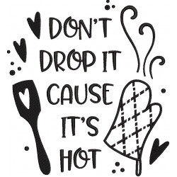Dont Drop It Cause Its Hot