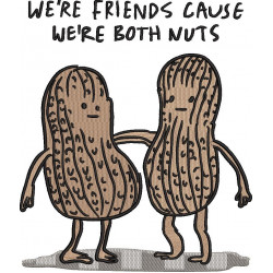 We're Nuts Friendship Quote
