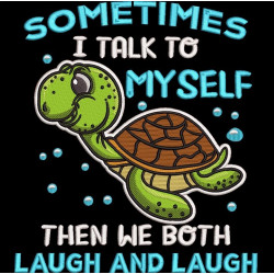 I Talk to Myself Funny Turtle Saying