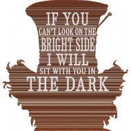 Can't Look On The Bright Side Quote