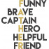 Funny Brave Captain Hero Helpful Friend