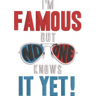 I Am Famous But No One Knows It Yet