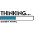 Thinking Please Be Patient