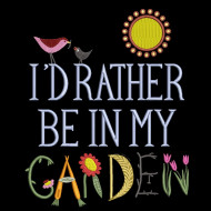 Rather Be In My Garden 