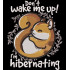 I'm Hibernating Squirrel Quote