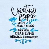 Creative People Don't Have a Mess