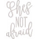 She is Not Afraid Quote She is Not Afraid Quote