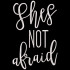She is Not Afraid Quote