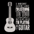 I Might Look Like I Am Listening to You