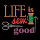 Life Is Sew Good Life Is Sew Good