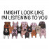 I Am Listening To You