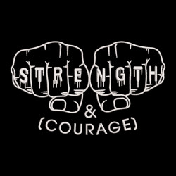 Strength And Courage