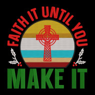 Faith It Until You