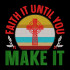 Faith It Until You