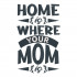 Home is Where You Mom