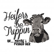Heifers Be Trippin Design