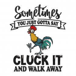 Some Times You Just Gotta Say Cluck