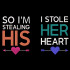 I Stole Her Heart So I Am Stealing His