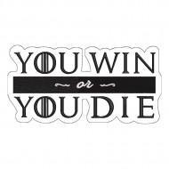 You Win or You Die