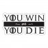 You Win or You Die