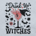 Drink Up Witches Quote