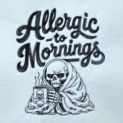 Allergic To Mornings Lazy Skeleton Quote