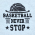 Basket Ball Never Stops Quote
