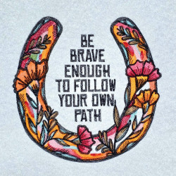 Be Brave Enough Horseshoe Quote