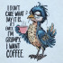 Coffee Addicted Grumpy Bird Quote - Free with $20 Purchase