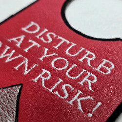 Disturb At Your Own Risk ITH Door Hanger