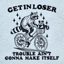Get In Loser Raccoon Ride Quote