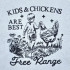 Kids And Chickens Are Best Free Range