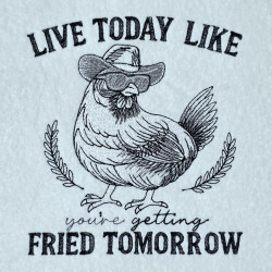 Live Today Like Chicken Quote